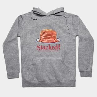 Stacked? Pancakes design Hoodie